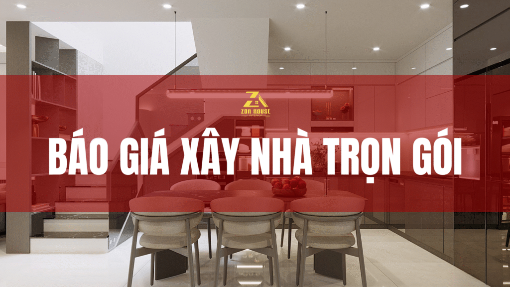 Báo giá xây nhà trọn gói tại Zon House